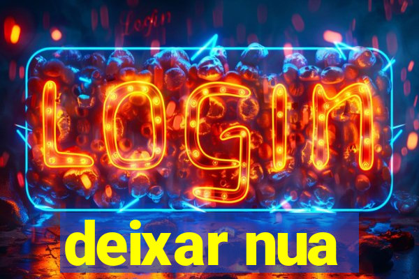 deixar nua